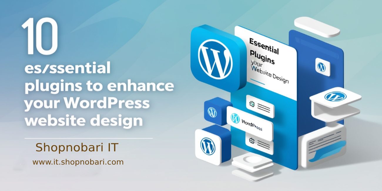 10 Essential Plugins to Enhance Your WordPress Website Design